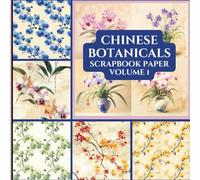 Chinese Botanicals Scrapbook Paper Volume 1, 8.5” x 8.5”, 10 Designs, 20 Double-Sided Sheets: Decorative Pattern Paper | Craft Paper Pad | Junk ... | Ephemera | Collage | Crafting Projects