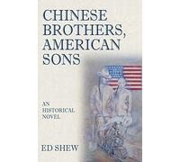 Ed Shew Chinese Brothers, American Sons: An Historical Novel (Tascabile)