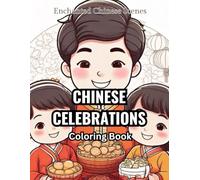 Chinese Celebration Coloring Book: Enchanted Chinese Scenes and Adventures