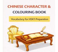 Chinese Character & Colouring Book 4: Vocabulary for HSK1 Preparation