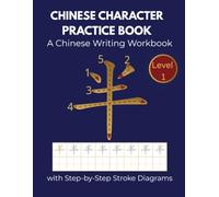 Chinese Character Practice Book: A Chinese Writing Workbook with Step-by-Step Stroke Diagrams Level 1