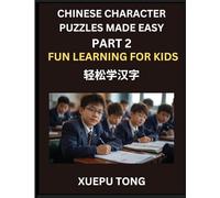 Chinese Character Puzzles Made Easy (Part 2)- Playful Mandarin for Kids, Easy Process to Mastery, HSK Fun at Every Level, Puzzles They'll Adore