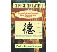 Chinese characters: An easy learning based on their etymology and evolution