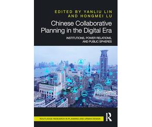 Chinese Collaborative Planning in the Digital Era: Institutions, Power Relations, and Public Spheres