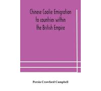 Chinese Coolie Emigration To Countries Within The British Empire (Tascabile)