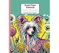 Chinese Crested Dog Joys and Wildflowers Floral Quad-Ruled 1/4 Graph Paper Notebook: Chinese Crested Dog Dandelion Flowers Floral Diary Journal ... per Inch) 8.5x11 inch with 120 Grid Page