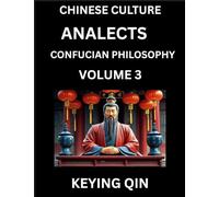 Chinese Culture and Confucian Philosophy (Volume 3)- Learn Mandarin Chinese with Analects Of Confucius Lessons, Vocabulary, Words, Stories, Phrases, Lunyu, Pinyin, English, Suitable for Kids, Young and Adults, HSK All Levels