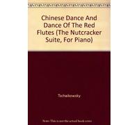 Chinese Dance And Dance Of The Red Flutes (The Nutcracker Suite, For Piano)
