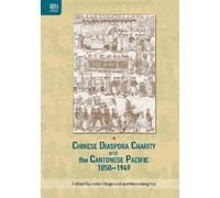 Chinese Diaspora Charity and the Cantonese Pacific, 1850-1949 (Copertina rigida)