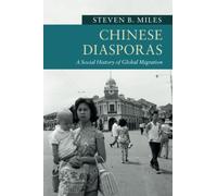 Chinese Diasporas: A Social History of Global Migration