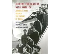 Chinese Encounters with America: Journeys That Shaped the Future of China