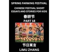 Chinese Festival Short Essays and Stories for Kids (Part 18)- Spring Farming Festival, Fast Learn Mandarin Chinese Language, History and Culture with ... of HSK All Levels, Beginners, Interme