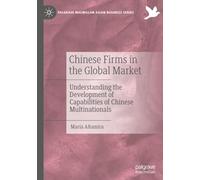 Chinese Firms in the Global Market: Understanding the Development of Capabilities of Chinese Multinationals
