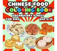 Chinese food Coloring Book Vocabulary & Easy For Kids Age 3-12: Chinese food Coloring Book Vocabulary & Easy For Kids Age 3-12