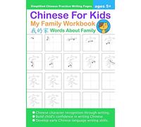 Chinese For Kids My Family Workbook Ages 5+ (Simplified): Mandarin Chinese Writing Practice Activity Book