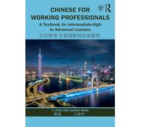 Chinese for Working Professionals: A Textbook for Intermediate-High to Advanced Learners