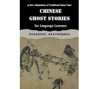 Chinese Ghost Stories for Language Learners: New Adaptations of Chinese Folklore in English and Chinese (Includes Audio Recordings): Learn Chinese Mythology, Culture, and Traditional Folktales