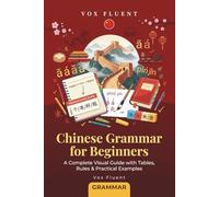 Chinese Grammar for Beginners: A Complete Guide to Mandarin Grammar with Simplified Chinese, Pinyin & Practical Examples