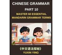 Chinese Grammar Mastery Course (Part 10)- Step-by-Step Mandarin Patterns with Usage, Example Words, Sentences, Essays, and Cultural Context, HSK All Levels