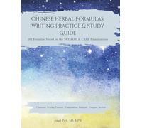 Chinese Herbal Formulas Writing Practice & Study Guide: 161 Formulas Tested on the NCCAOM & CALE Examinations