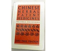 Chinese Herbal Patent Medicines: The Clinical Desk Reference