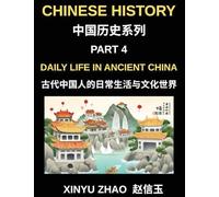 Chinese History Chronicles (Part 4)- Daily Life in Ancient China, Understanding Daily Customs, Social Structure, and Cultural Traditions in Ancient Chinese Civilization with Key Mandarin Vocabulary