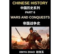 Chinese History Chronicles (Part 6)- Wars and Conquests in Ancient China, A Complete History of Major Battles, Military Strategies, and Dynastic Power Struggles