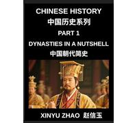Chinese History (Part 1)- Dynasties in a Nutshell, A Complete Guide to Dynasties, Culture, and Language from Xia to Qing for Students and Learners