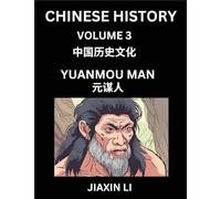 Chinese History (Part 3) - Yuanmou Man, Homo Erectus Yuan Mouensis, Learn History and Culture of China, from Primitive Society to Modern Society, ... Social Life, Influence, Travel Attractions