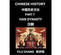 Chinese History (Part 7) - Han Dynasty, Guide to Self-Learn, Easy Lessons for Beginner Students of Mandarin Language, Ancient Culture, Learn Reading ... Kids, Teens, Young and Adults, Teachers