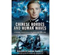 Chinese Hordes and Human Waves: A Personal Perspective of the Korean War 1950-1953