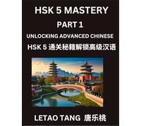 Chinese HSK Level 5 (Part 1) - A Guide to HSK Test, Self-study Course Book to Prepare and Qualify HSK All Levels, Stories, Essays, Idioms, Vocabularies, Easy Lessons to Understand China and Mandarin Language and Culture, English, Pinyin, Simplified Charact