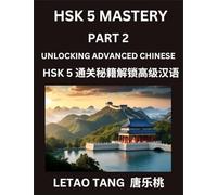 Chinese HSK Level 5 Test (Part 2) - A Guide to HSK Test, Self-study Course Book to Prepare and Qualify HSK All Levels, Stories, Essays, Idioms, Vocabularies, Easy Lessons to Understand China and Mandarin Language and Culture, English, Pinyin, Simplified Ch