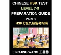 Chinese HSK Test Level 7-9 Preparation Course Guide (Part 1)- A Self-Study Course for Beginners to Master Mandarin Chinese Characters, Vocabulary, and Essays with Pinyin and Simplified Characters