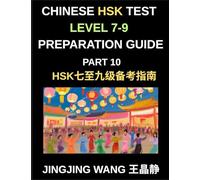 Chinese HSK Test Level 7-9 Preparation Guide (Part 10)-A Self-Study Course for Beginners to Learn Mandarin Chinese Characters, Words, Vocabulary, Sentences, and Essays with Pinyin