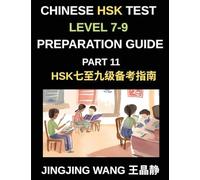 Chinese HSK Test Level 7-9 Preparation Guide (Part 11)-A Self-Study Course for Beginners to Learn Mandarin Chinese Characters, Words, Vocabulary, Sentences, and Essays with Pinyin
