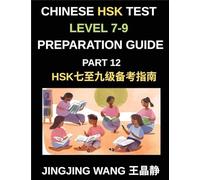 Chinese HSK Test Level 7-9 Preparation Guide (Part 12)-A Beginner's Course to Self-Learn Mandarin Chinese Characters, Words, Vocabulary, Sentences, and Essays with Pinyin