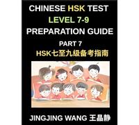 Chinese HSK Test Level 7-9 Preparation Guide (Part 7)-Self-Study Course Material for Learning Mandarin Chinese Characters, Words, Vocabulary, Sentences, Essays, and Stories with Pinyin