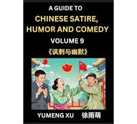 Chinese Humor and Comedy for Kids (Part 9)- Laughing at Life, A Guide to Chinese Satire for Young, Teens and Adults, Discover Satirical Humor, Learn ... Introduction to Easy Lessons of Mandarin