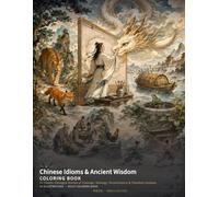 Chinese Idioms & Ancient Wisdom Coloring Book: 24 Classic Chengyu Stories of Courage, Strategy, Perseverance & Timeless Lessons