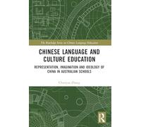 Chinese Language and Culture Education: Representation, Imagination and Ideology of China in Australian Schools