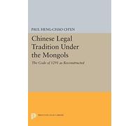Chinese Legal Tradition Under the Mongols: The Code of 1291 as Reconstructed