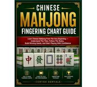 Chinese Mahjong Fingering Chart Guide: Learn Chinese Mahjong From The Very Beginning - Understand The Tiles, Follow The Rules, Build Winning Hands, And Start Playing With Confidence