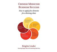 Chinese Medicine Business Success: How to apply five elements for a thrivi...