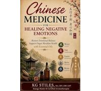 Chinese Medicine for Healing Negative Emotions - Restore Emotional Balance & Support Organ Meridian Health with Essential Oils