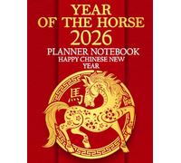 Chinese New Year 2026, Year Of The Horse 2026 Planner Notebook: Lunar New Year 2026 Monthly Calandre, 100 Lined Page, Chinese Zodic Jornal 8.5"x11"