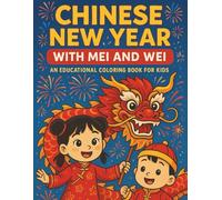 Chinese New Year with Mei and Wei: An Educational Coloring Book for Kids