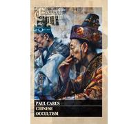 Chinese Occultism (Illustrated): A Classic Taoist Treatise of Esoteric China & Eastern Philosophy - The Alchemical Secret Practices of the Tao (Dao) As Taught by Ancient Daoist Spiritual Inner Alchemy