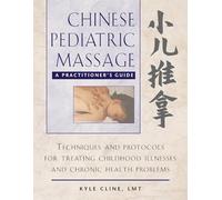 Chinese Pediatric Massage: A Practitioner's Guide