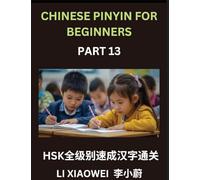 Chinese Pinyin for Beginners (Volume 13)- HSK All-Level Test Series, Rapid Mastery of Chinese Character Reading with Pinyin & English Translations, ... Vocabulary, Multiple-Choice Questions